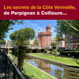 Les secrets de la Côte Vermeille<br>de Perpignan à Collioure