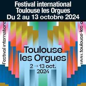 Festival international Toulouse les Orgues du 2 au 13 octobre 2024