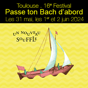 Toulouse . Passe ton Bach d'abord . Les 31 mai, les 1er et 2 juin 2024