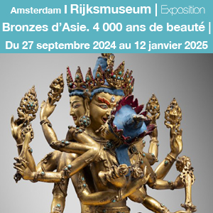 Amsterdam I Rijksmuseum | Exposition Bronzes d'Asie. 4 000 ans de beauté